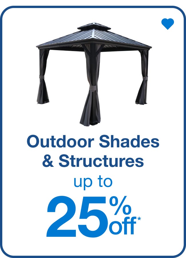 Outdoor Shades & Structures Up to 25% Off â€” Shop Now!