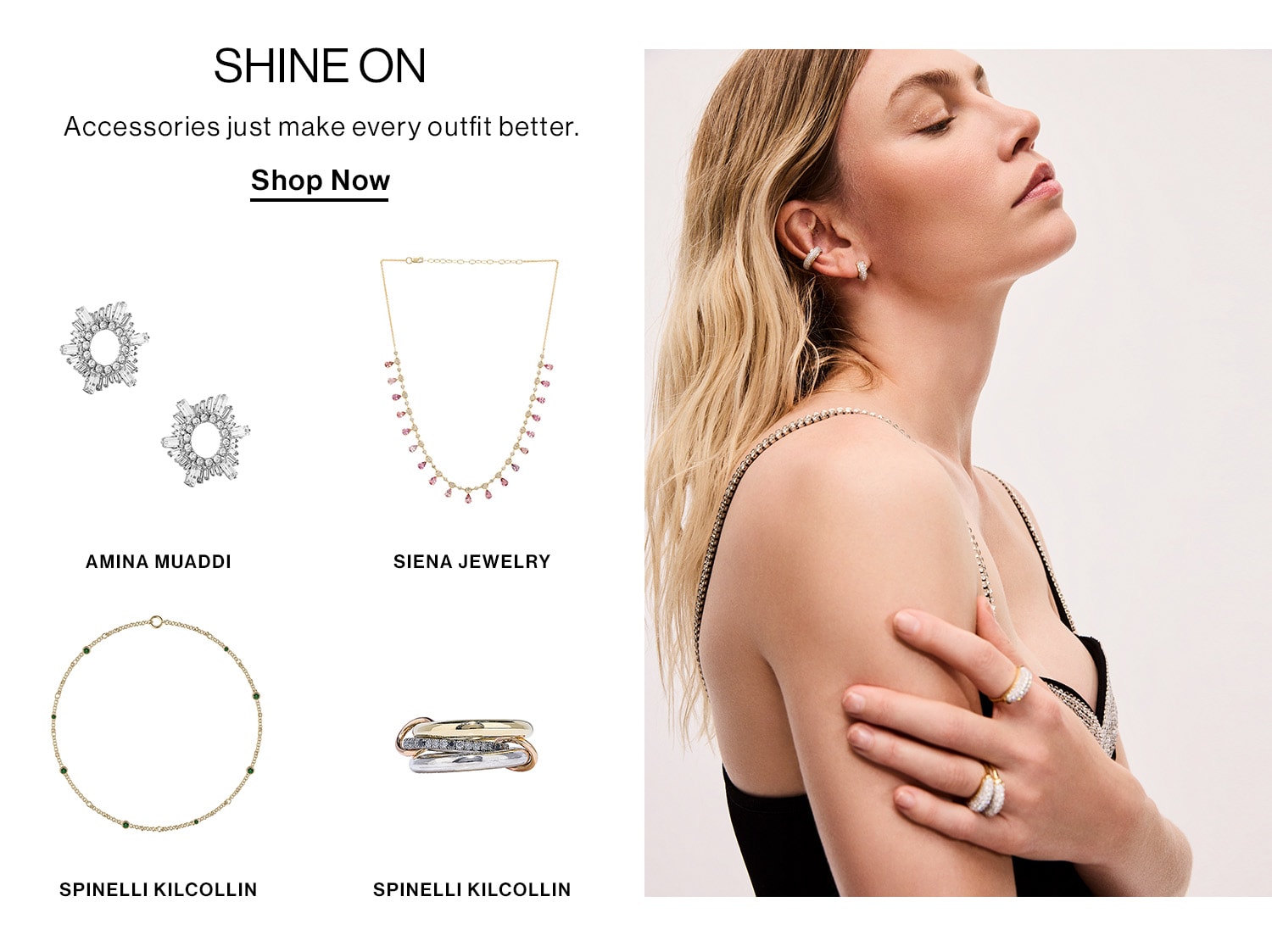 Shine On. Accessoires just make every outfit better. Shop Now