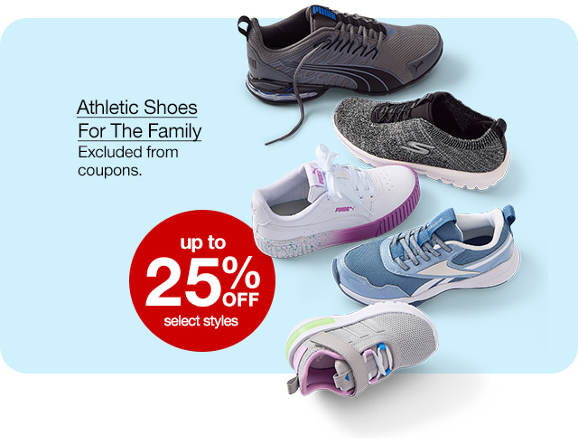 up to 25% off select styles Athletic Shoes for the Family. Excluded from coupons.