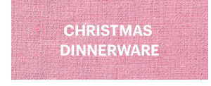 CHRISTMAS DINNERWARE