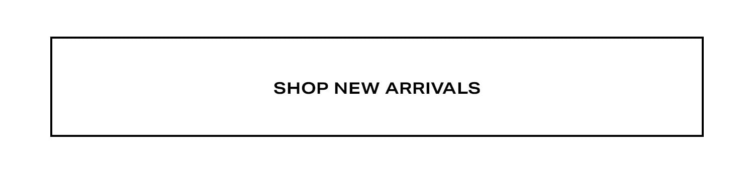 Shop New Arrivals.