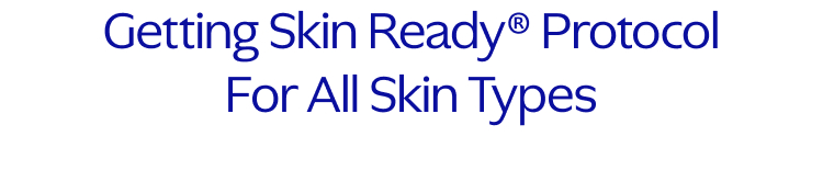 Getting Skin Ready Protocol For All Skin Types