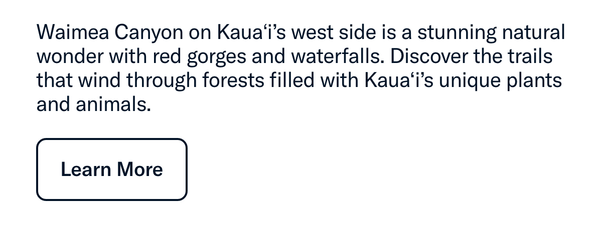 Waimea Canyon on Kauaʻi’s west side is a stunning natural wonder with red gorges and waterfalls....