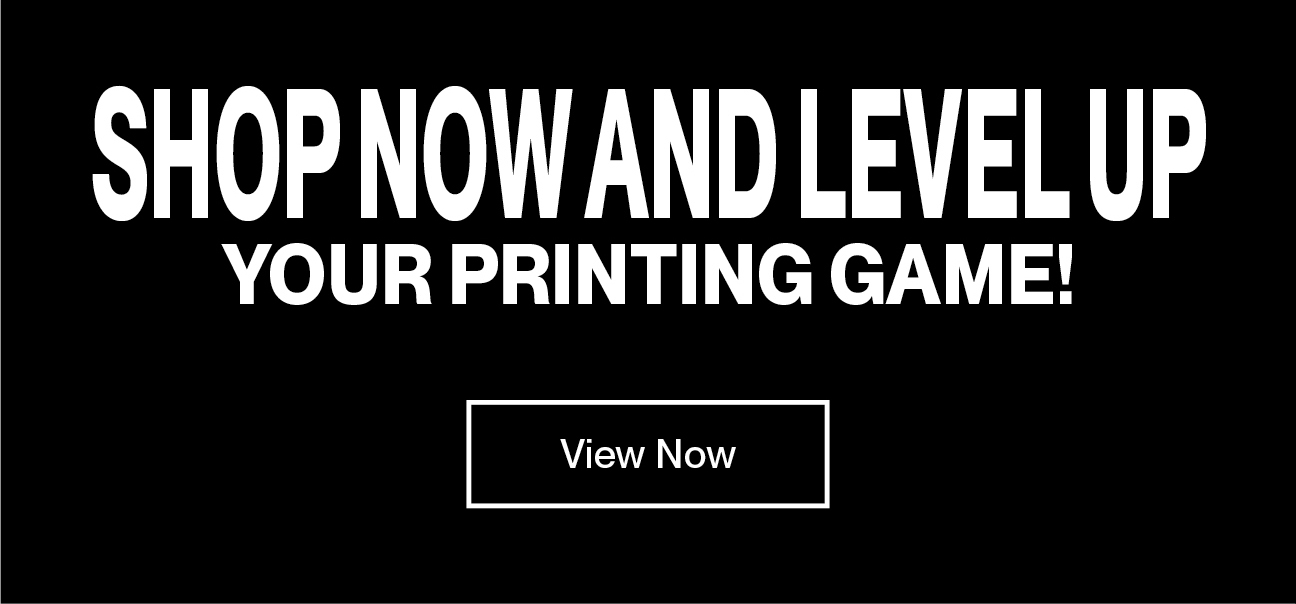 Level Up Your Printing Game