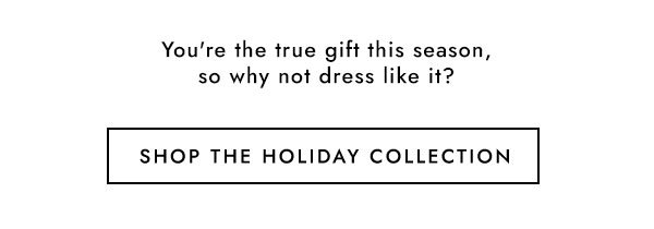 Shop The Holiday Collection