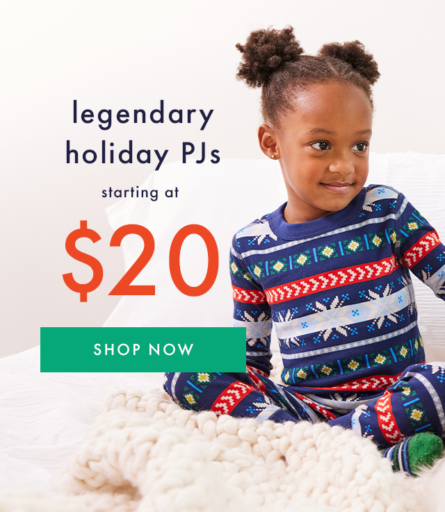 legendary holiday PJs | starting at $20 | SHOP NOW