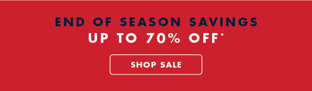 Endof season savings                                            Up to 70$ off*                                            Shop Sale