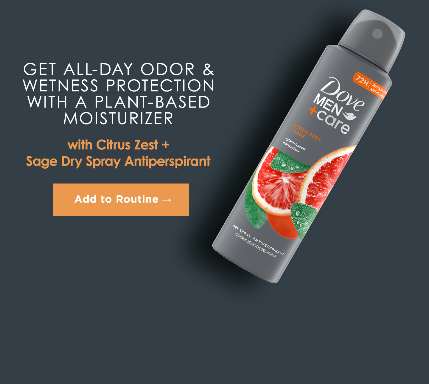 Get all-day odor & wetness protection with a plant-based moisturizer
with Citrus Zest + Sage Dry Spray Antiperspirant