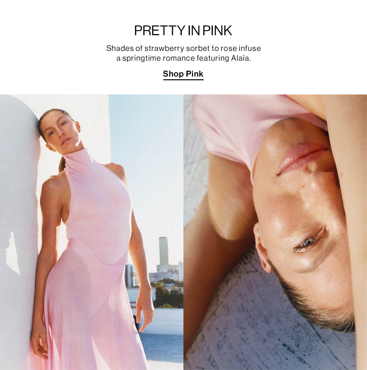 PRETTY IN PINK DEK: Shades of strawberry sorbet to rose infuse a springtime romance featuring Alaïa. CTA: Shop Pink