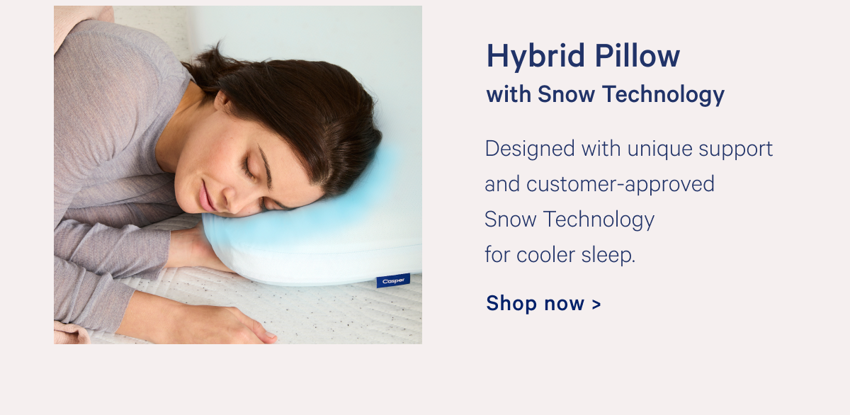 Hybrid Pillow with Snow Technology >> Shop now >>