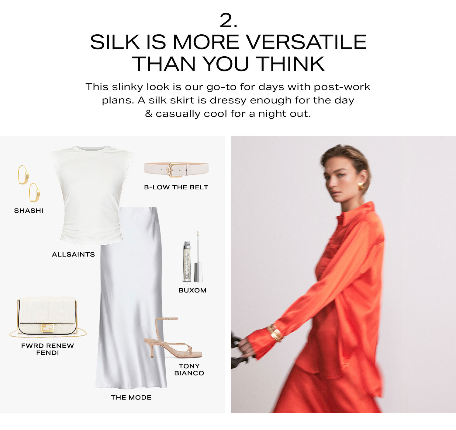 2. Silk Is More Versatile Than You Think. This slinky look is our go-to. Style a silk skirt with a basic tank and neutral accessories for an elevated look for meetings taken in or out of the office. 