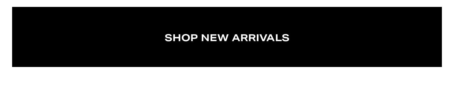 Shop New Arrivals.