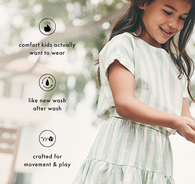 comfort kids actually want to wear | like new wash after wash | crafted for movement & play