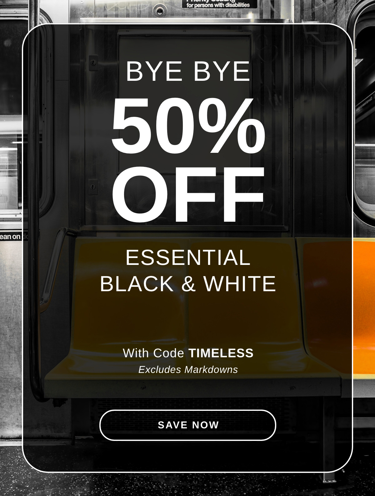 BYE BYE 50% OFF ESSENTIAL BLACK & WHITE | SAVE NOW