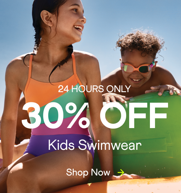 24 hours only. 30% off kids swimwear. Shop now.