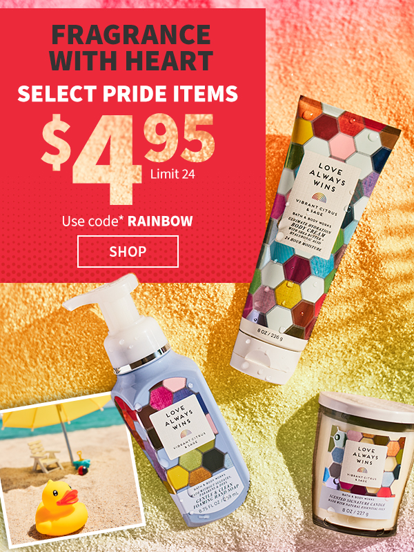 Fragrance with heart. Select Pride items $4.95. Limit 24. Use code RAINBOW. SHOP. 