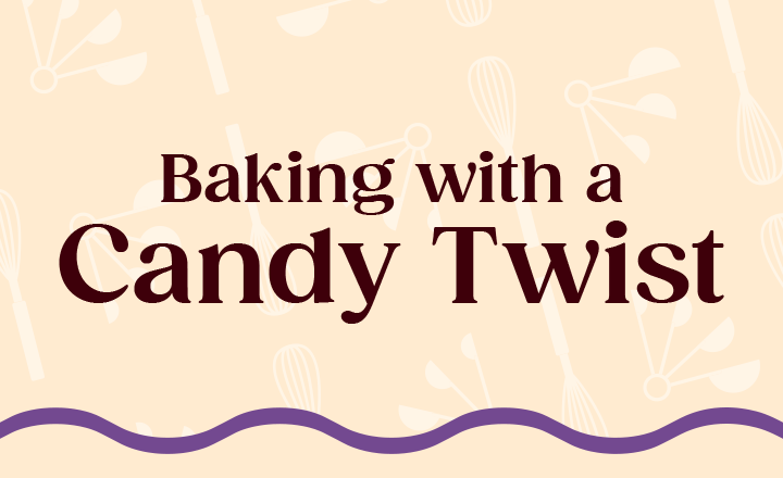 Baking with a Candy Twist