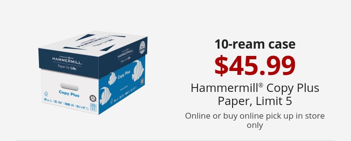 10-ream case $45.99 Hammermill® Copy Plus Paper Online or buy online pick up in store, limit 5