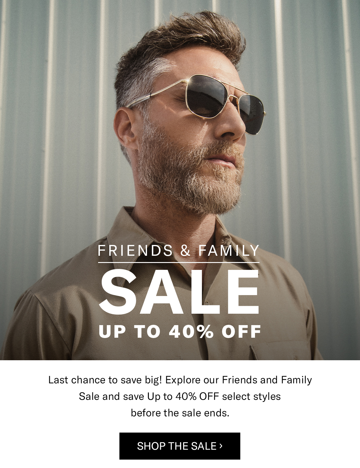 FRIENDS & FAMILY SALE UP TO 40% OFF