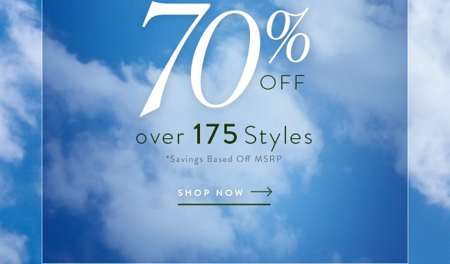 Save up to 70% Off over 175 Styles