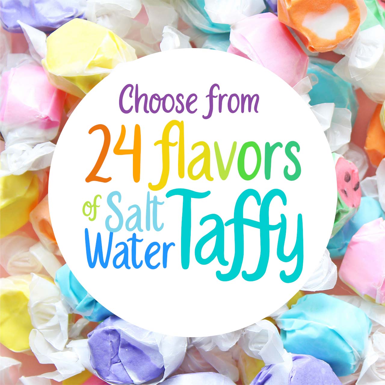 Choose from 24 flavors of Salt Water Taffy