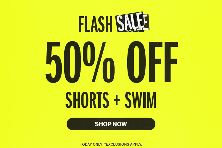 50% OFF SHORTS + SWIM