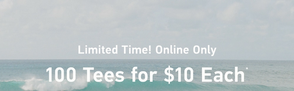 Limited Time! Online Only

100 Tees 

for 

$10 Each*
