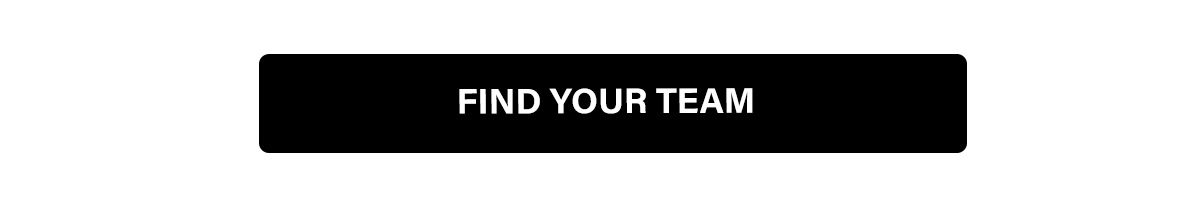 FIND YOUR TEAM