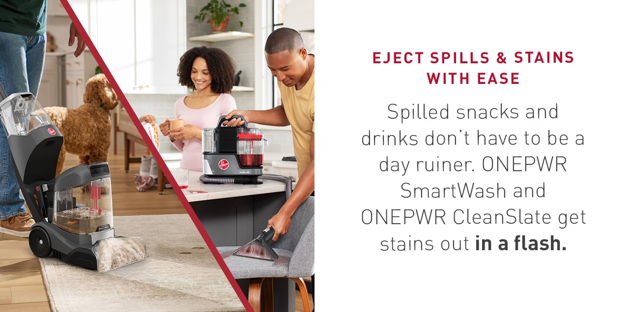 Eject spills & stains with ease