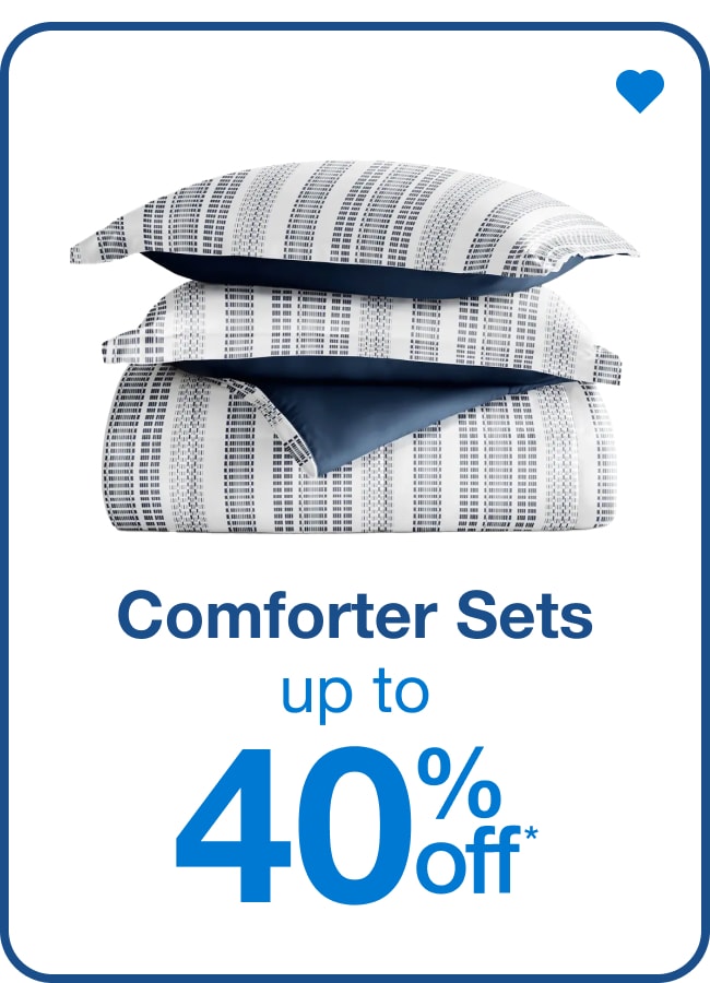 Comforter Sets up to 40% Off  â€” Shop Now!