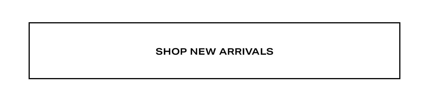 Shop New Arrivals. 