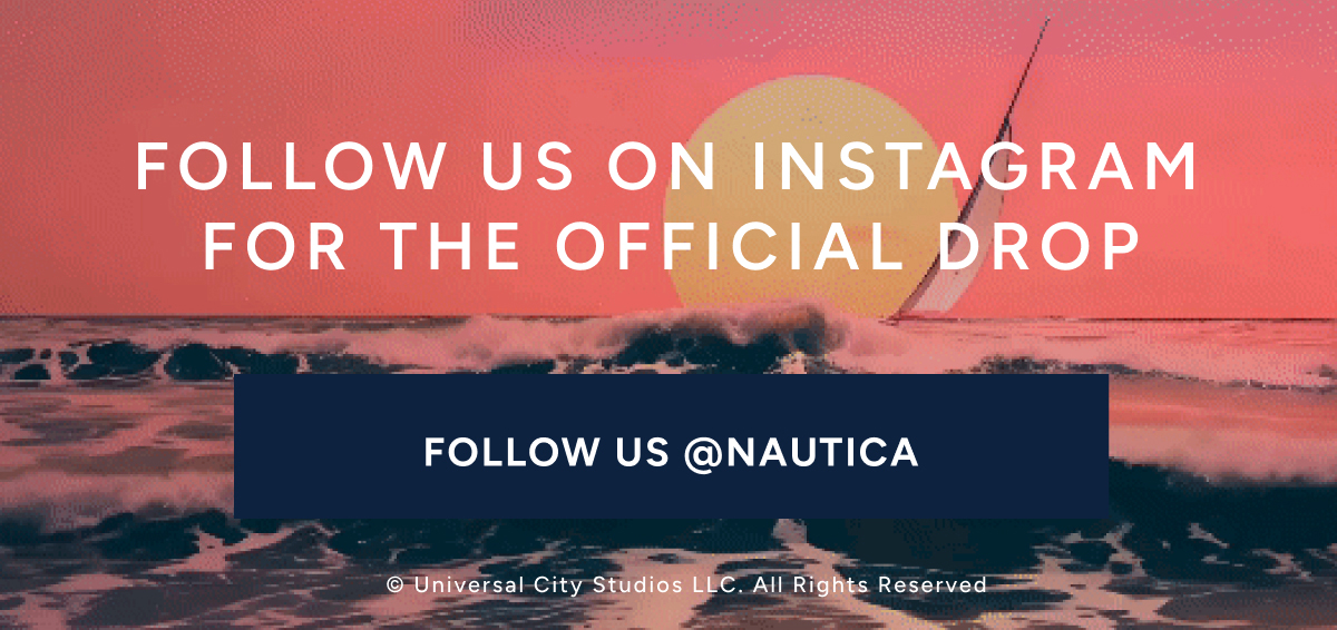 Follow us on Instagram for the official drop. FOLLOW US @NAUTICA