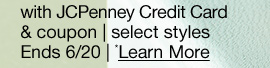 with JCPenney Credit Card & coupon | select styles Ends 6/20 | *Learn More