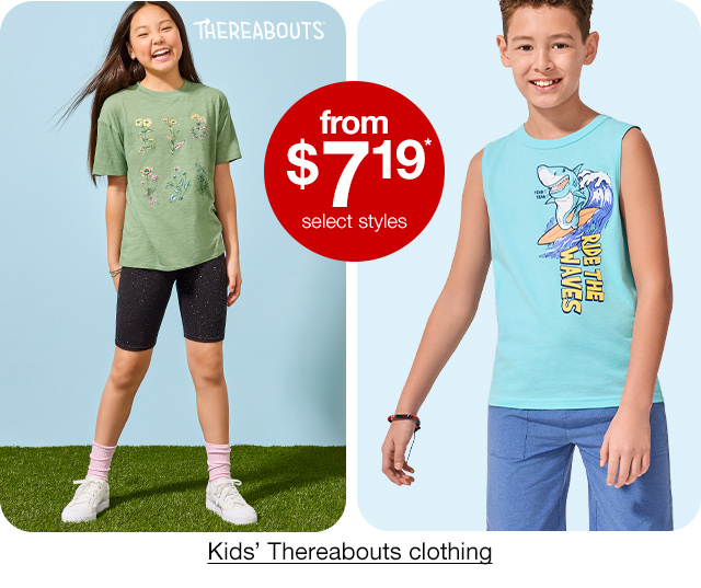 from $7.19* select styles Kids' Thereabouts clothing