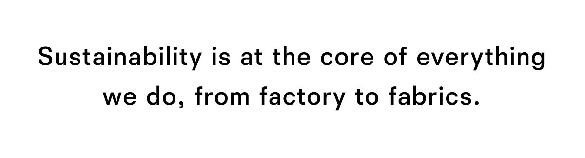 Sustainability is at the core of everything we do