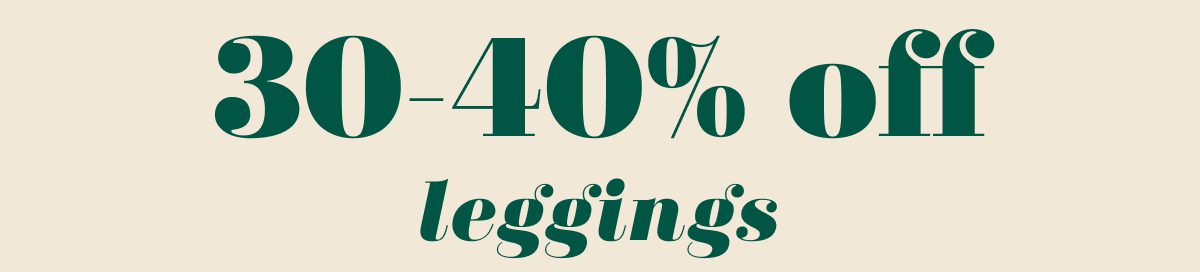 30-40% off leggings