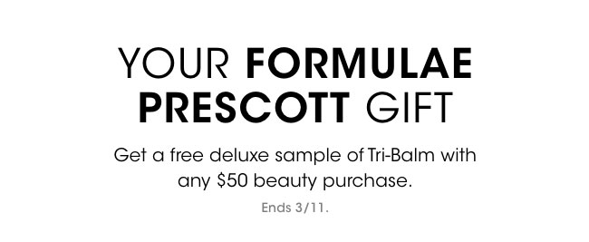 formulate prescott gift with purchase. Get a tri-balm sample with any $50+ beauty purchase