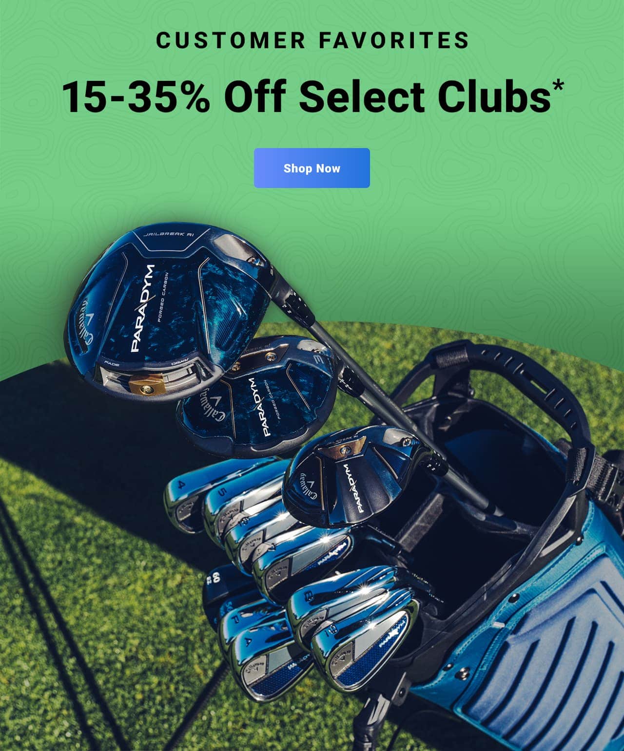 Customer Favorites twenty to thirty five percent Off Select Clubs