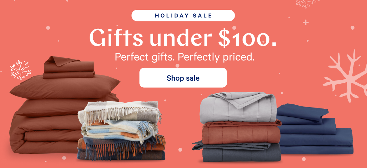 [Holiday Sale] >> Gifts under $100. >> Perfect gifts. Perfectly priced. >> Shop sale >>