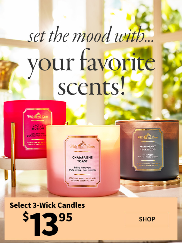 Set the mood with...your favorite scents! $13.95 select 3-wick candles. SHOP. 