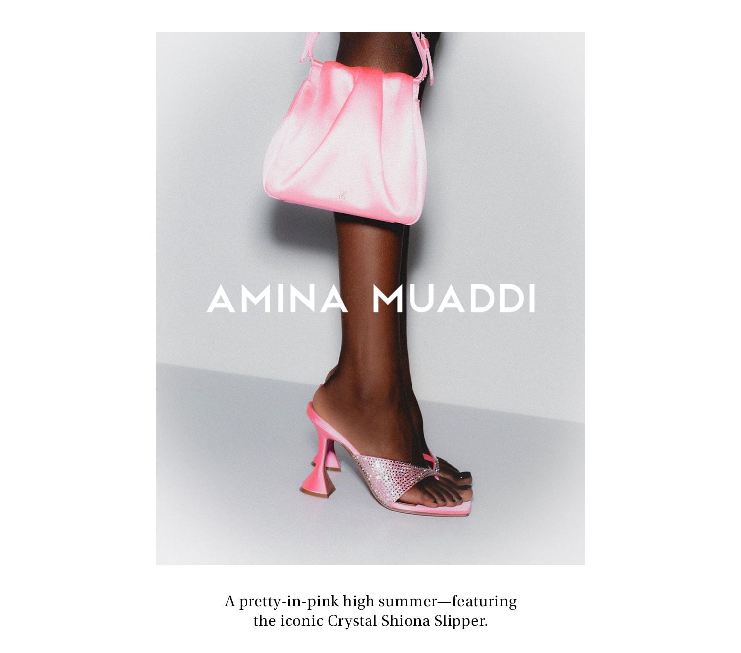 Amina Muaddi. A pretty-in-pink high summer—featuring the iconic Crystal Shiona Slipper. Shop Amina Muaddi