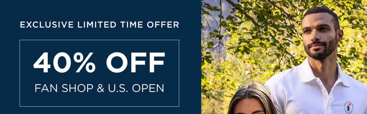 Exclusive Limited Time Offer - 40% Off Fan Shop & U.S. Open