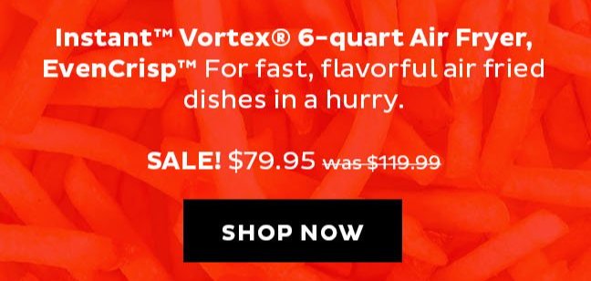 Instant™ Vortex® 6-quart Air Fryer, EvenCrisp™