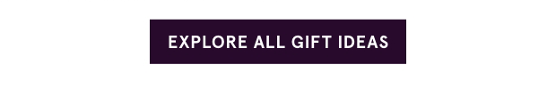 Explore All Gift Ideas >