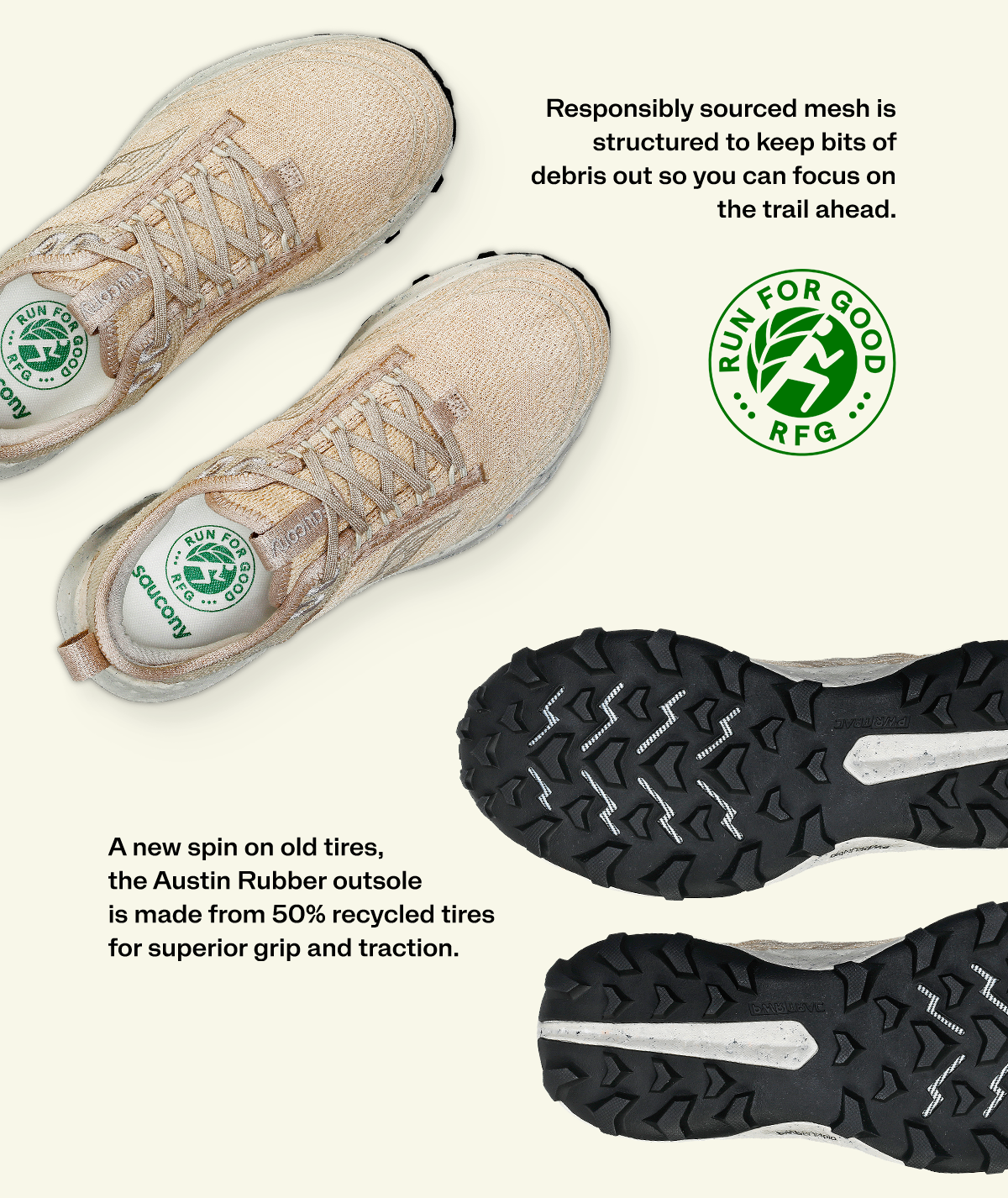 Responsibly sourced mesh is structured to keep bits of debris out so you can focus on. the trail ahead. A new spin on old tires, the Austin Rubber outsole is made fro 50% recycled tires for superior grip and traction