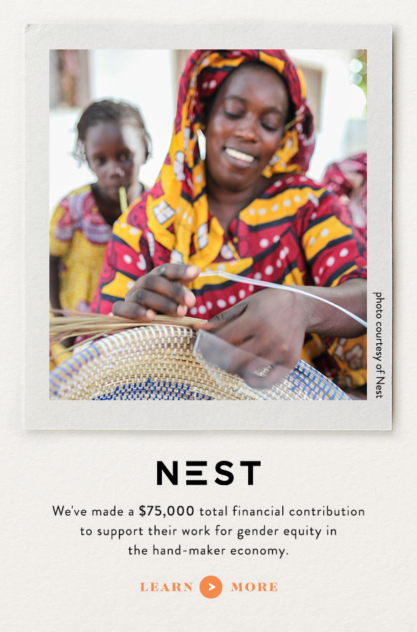 NEST   We've made a $75,000 total financial contribution to support their work for gender equity in the hand-maker economy.  learn more.  photo courtesy of Nest