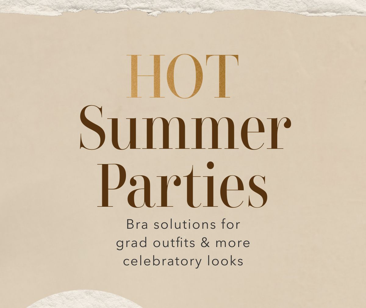 Hot Summer Parties | Bra solutions for grad outfits & more celebratory looks