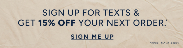 Sign up for texts & get 15% off your next order: SIGN ME UP