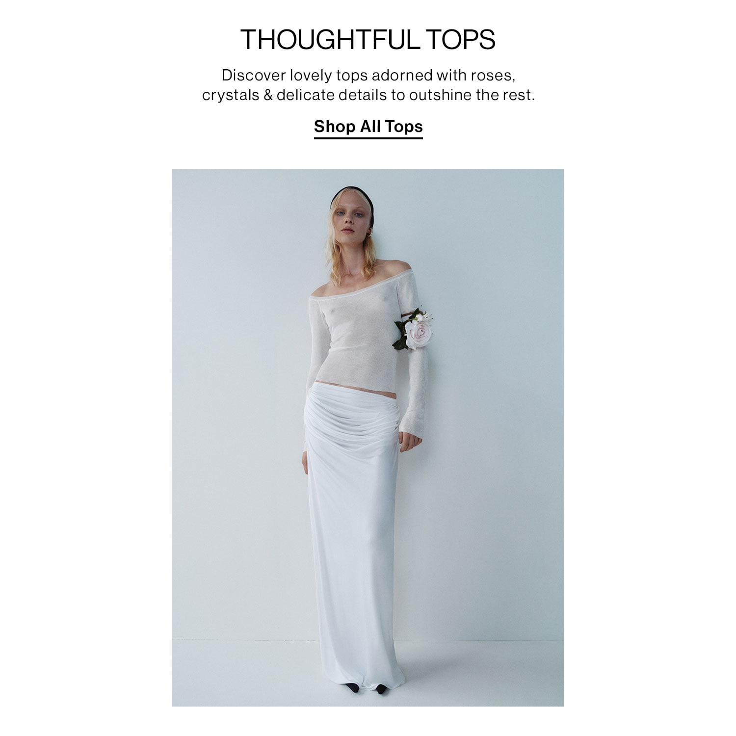 Thoughtful Tops. Discover lovely tops adorned with roses, crystals & delicate details to outshine the rest. Shop All Tops