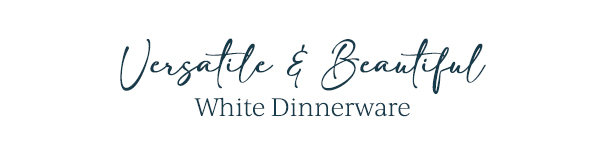 Versatile &  Beautiful  White Dinnerware